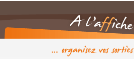 A l'affiche ! Organisez vos sorties